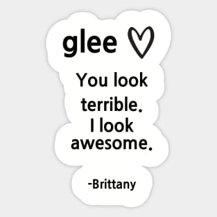 Glee/Brittany/I look awesome Sticker